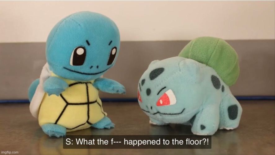 What the f**k Happened to the Floor?! | image tagged in what the fk happened to the floor | made w/ Imgflip meme maker