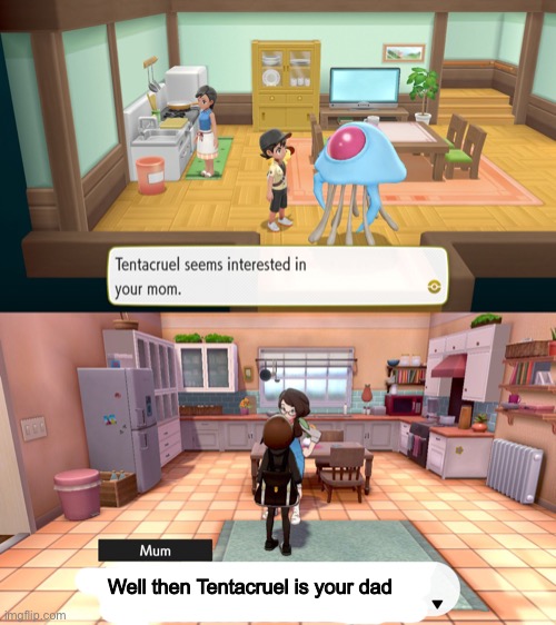 Tentacruel was your dad because it was interested in your mom | Well then Tentacruel is your dad | image tagged in pokemon,pokemon sword and shield | made w/ Imgflip meme maker