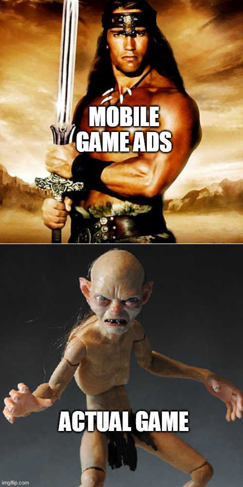 mobile games | MOBILE GAME ADS; ACTUAL GAME | image tagged in mobile game ads like | made w/ Imgflip meme maker