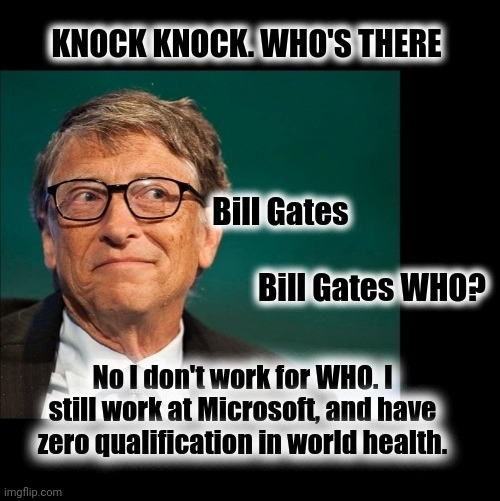 Knock knock WHO | image tagged in knock knock,bill gates,who | made w/ Imgflip meme maker