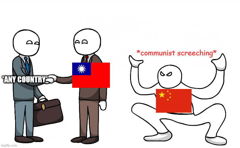 Autistic Screeching | *communist screeching*; *ANY COUNTRY* | image tagged in autistic screeching,china,taiwan,communist,country | made w/ Imgflip meme maker