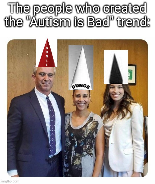 Autism Haters got an IQ of -1948482938399288478194747929484756891485748382929384873737489292847829284891883839299292838919293838 | The people who created the "Autism is Bad" trend: | image tagged in anti-vaxxers,stupid,autism,good | made w/ Imgflip meme maker