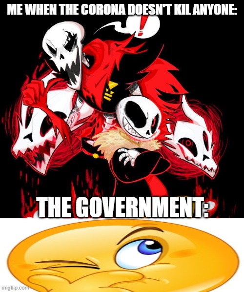 I was right! | ME WHEN THE CORONA DOESN'T KIL ANYONE:; THE GOVERNMENT: | image tagged in crazy man | made w/ Imgflip meme maker
