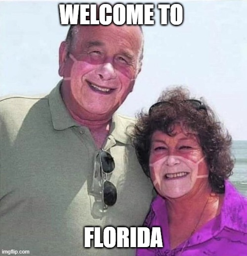 Fun & sun in Florida | WELCOME TO; FLORIDA | image tagged in corona virus | made w/ Imgflip meme maker