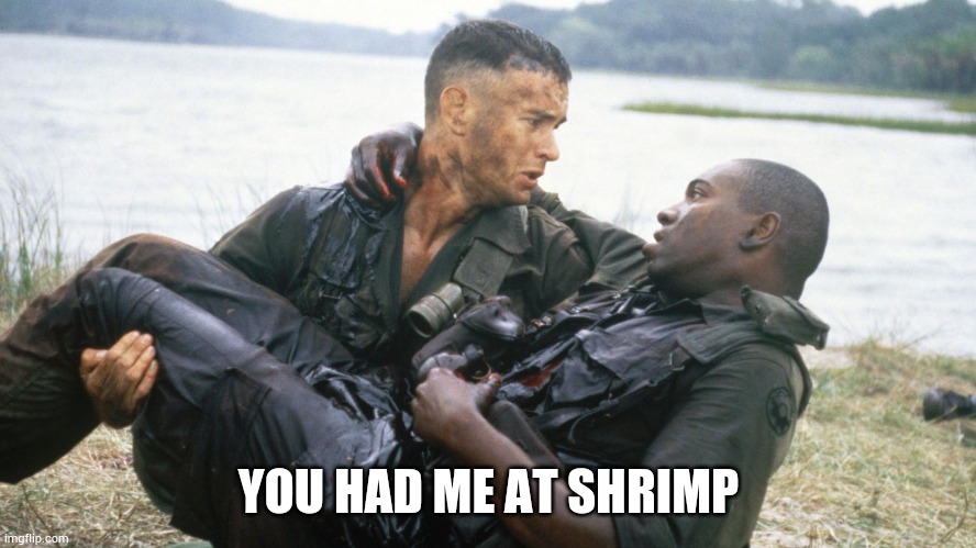 YOU HAD ME AT SHRIMP | made w/ Imgflip meme maker