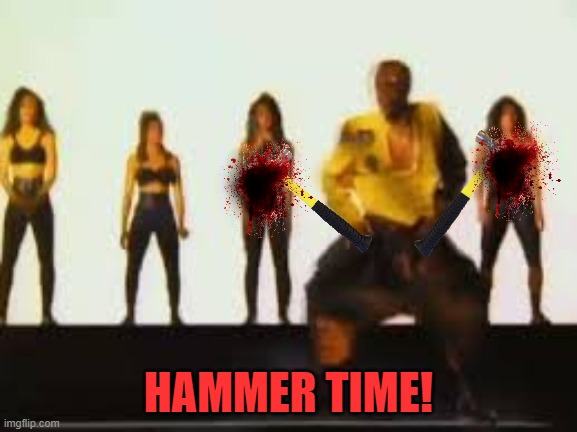 HAMMER TIME! | made w/ Imgflip meme maker