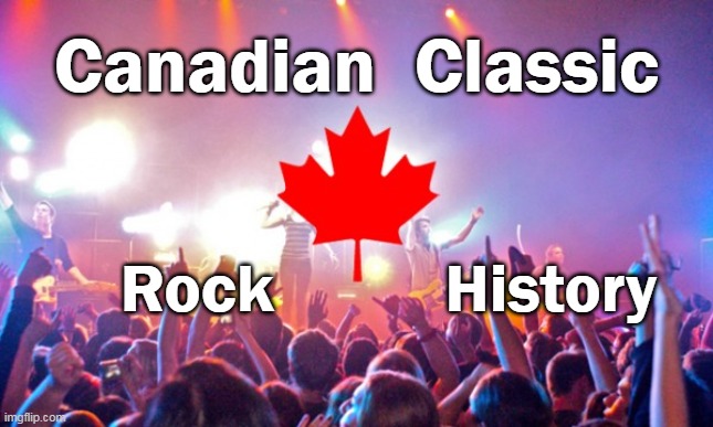 Canadian Classic Rock History | Canadian  Classic; Rock          History | image tagged in canadian,classic rock,history,logo | made w/ Imgflip meme maker