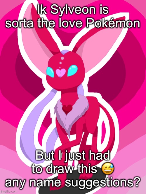 ❣️?❤️? Pokémon! ?❤️?❣️ | Ik Sylveon is sorta the love Pokémon; But I just had to draw this 😅 any name suggestions? | image tagged in pokemon,love,pretty | made w/ Imgflip meme maker