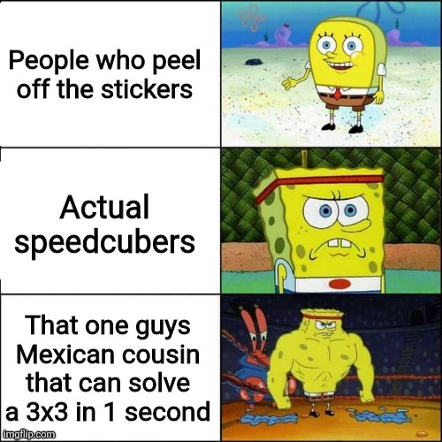 Only cubers will understand | image tagged in funny memes,memes,weak vs strong spongebob,funny meme,funny,rubik cube | made w/ Imgflip meme maker
