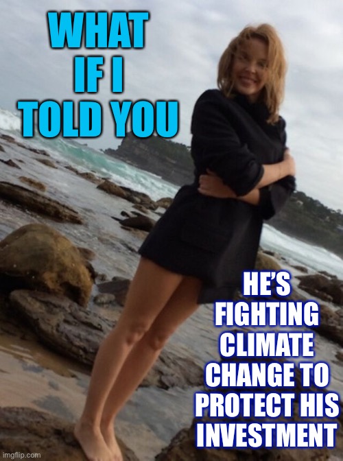 Why a billionaire would buy a beachfront home while being a climate activist. | WHAT IF I TOLD YOU; HE’S FIGHTING CLIMATE CHANGE TO PROTECT HIS INVESTMENT | image tagged in kylie beach,global warming,climate change,beach,climate,bill gates | made w/ Imgflip meme maker