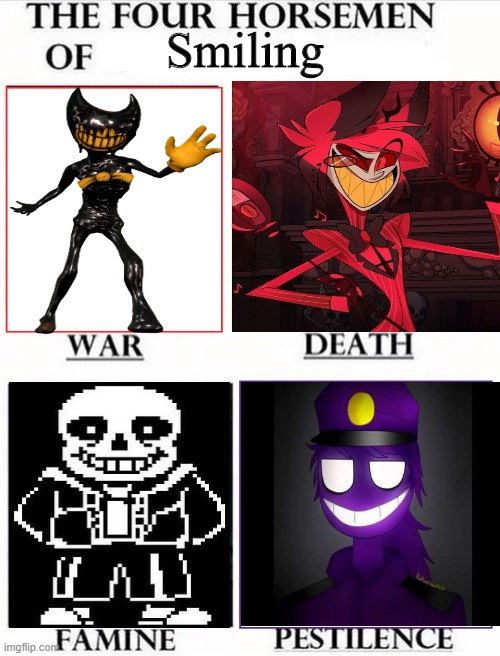 Smiles everywhere | Smiling | image tagged in bendy and the ink machine,hazbin hotel,undertale,fnaf | made w/ Imgflip meme maker