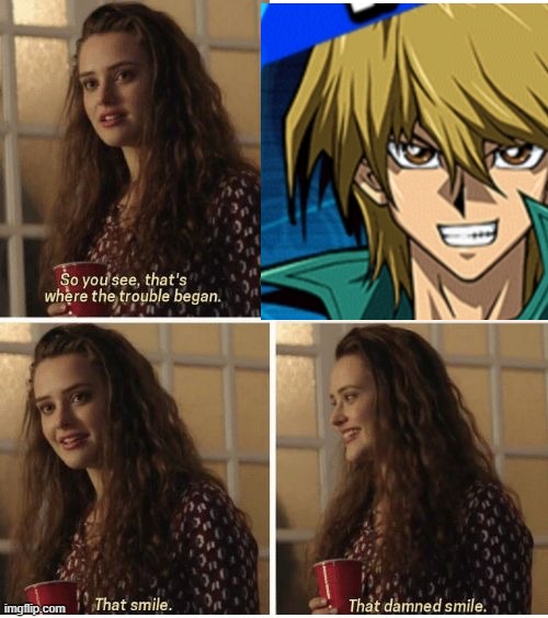 that smile | image tagged in yu-gi-oh | made w/ Imgflip meme maker