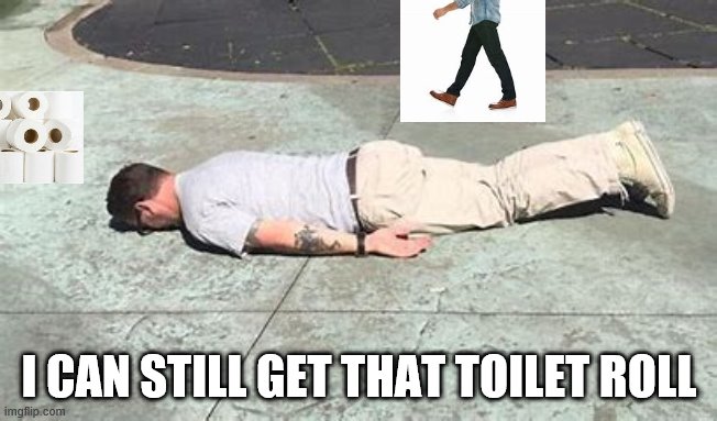 I CAN STILL GET THAT TOILET ROLL | made w/ Imgflip meme maker