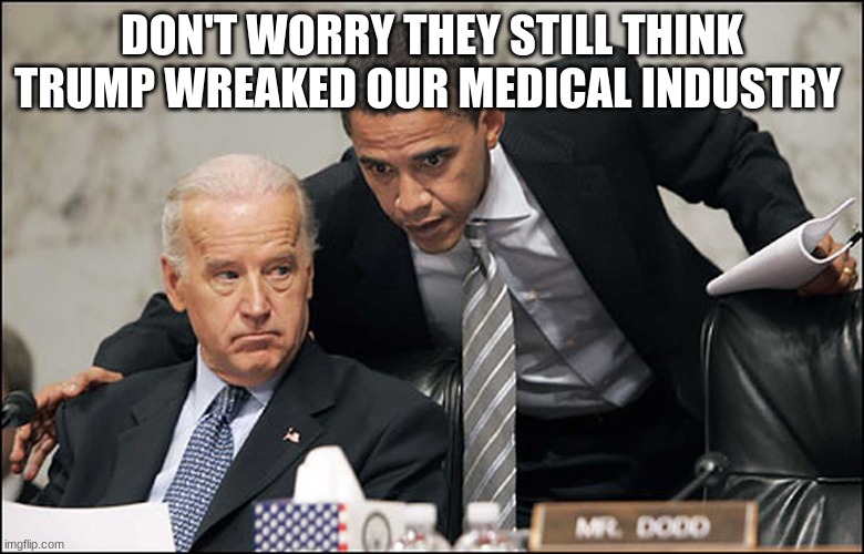 Recovering from Obama will take much longer than covid will | DON'T WORRY THEY STILL THINK TRUMP WREAKED OUR MEDICAL INDUSTRY | image tagged in obama biden,covid,america's worst mistake,obama wreaked america,biden has lost it,america deserves better | made w/ Imgflip meme maker