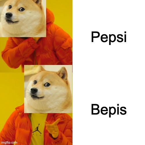 MY REACTION TO BEPIS | Pepsi; Bepis | image tagged in memes,drake hotline bling | made w/ Imgflip meme maker