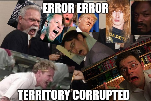 ERROR ERROR TERRITORY CORRUPTED | made w/ Imgflip meme maker