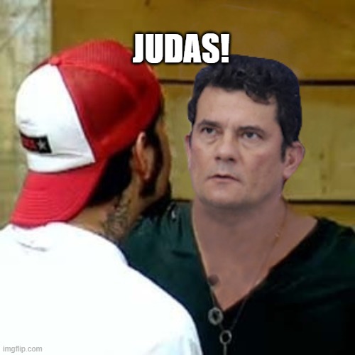 Sergio Moro Judas | JUDAS! | image tagged in sergio moro judas | made w/ Imgflip meme maker