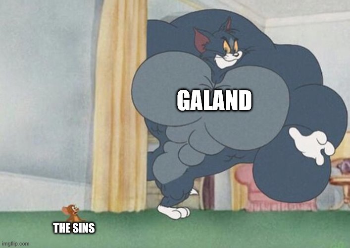 tom and jerry | GALAND; THE SINS | image tagged in tom and jerry | made w/ Imgflip meme maker