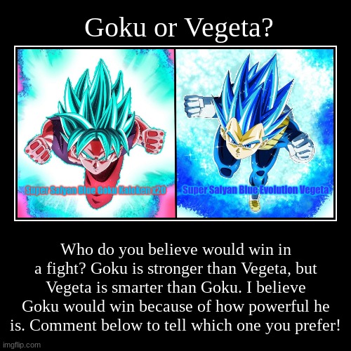 Goku or Vegeta? - Imgflip