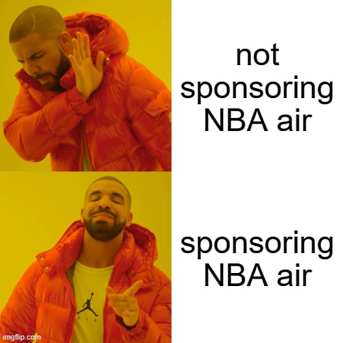 Look closely | not sponsoring NBA air; sponsoring NBA air | image tagged in memes,drake hotline bling | made w/ Imgflip meme maker