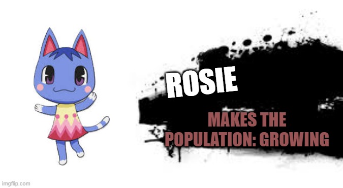 Rosie In DLC pack of my choice | ROSIE; MAKES THE POPULATION: GROWING | image tagged in super smash bros splash card | made w/ Imgflip meme maker
