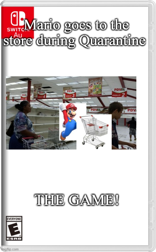 Mario goes to the store during quarantine the game! | Mario goes to the store during Quarantine; THE GAME! | image tagged in switch au template | made w/ Imgflip meme maker