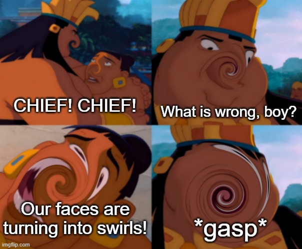 Swirling intensifies* | What is wrong, boy? CHIEF! CHIEF! Our faces are turning into swirls! *gasp* | image tagged in swirl,chief | made w/ Imgflip meme maker