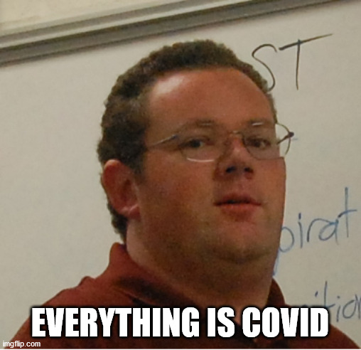 Mr Black Knows Everything Meme | EVERYTHING IS COVID | image tagged in memes,mr black knows everything | made w/ Imgflip meme maker