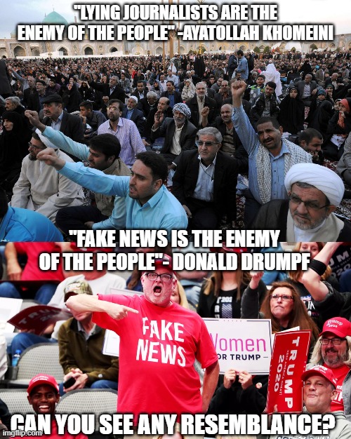 Media is evil | "LYING JOURNALISTS ARE THE ENEMY OF THE PEOPLE" -AYATOLLAH KHOMEINI; "FAKE NEWS IS THE ENEMY OF THE PEOPLE"- DONALD DRUMPF; CAN YOU SEE ANY RESEMBLANCE? | image tagged in fake news,trump,twitter,lies,journalists,populism | made w/ Imgflip meme maker