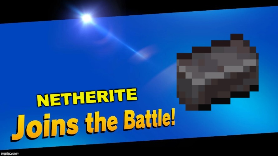 Blank Joins the battle | NETHERITE | image tagged in blank joins the battle | made w/ Imgflip meme maker