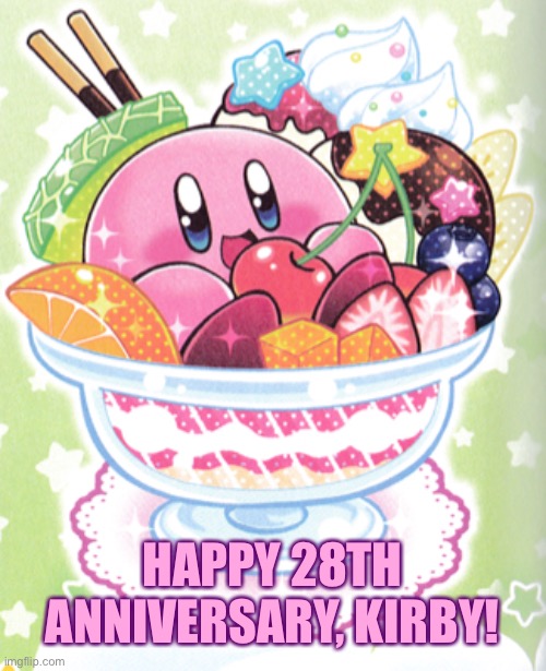 Everyone wish Kirby a happy birthday/anniversary! | HAPPY 28TH ANNIVERSARY, KIRBY! | image tagged in kirby,anniversary | made w/ Imgflip meme maker