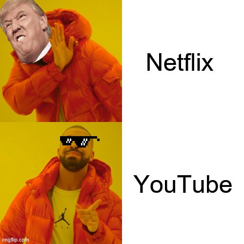 Drake Hotline Bling | Netflix; YouTube | image tagged in memes,drake hotline bling | made w/ Imgflip meme maker