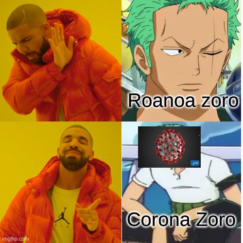 Corona Zoro | Roanoa zoro; Corona Zoro | image tagged in memes,drake hotline bling | made w/ Imgflip meme maker