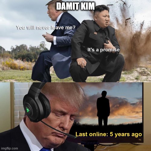 Kim and Trump | DAMIT KIM | image tagged in funny | made w/ Imgflip meme maker