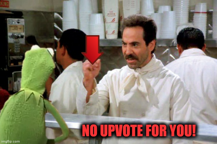 NO UPVOTE FOR YOU! | made w/ Imgflip meme maker