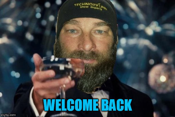 WELCOME BACK | made w/ Imgflip meme maker