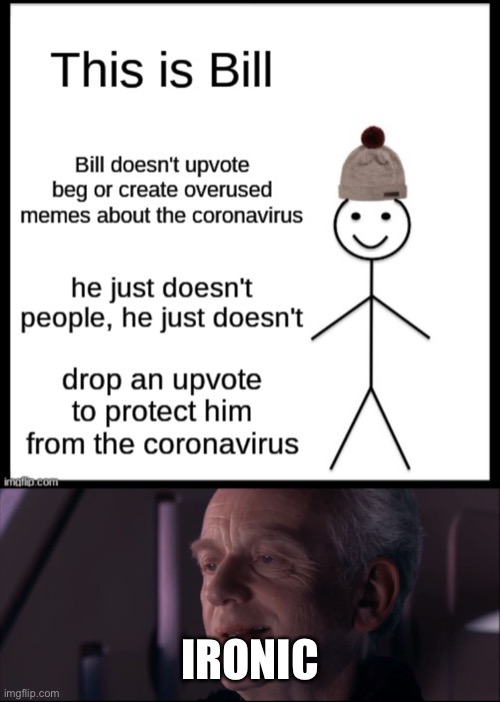 IRONIC | image tagged in palpatine ironic | made w/ Imgflip meme maker