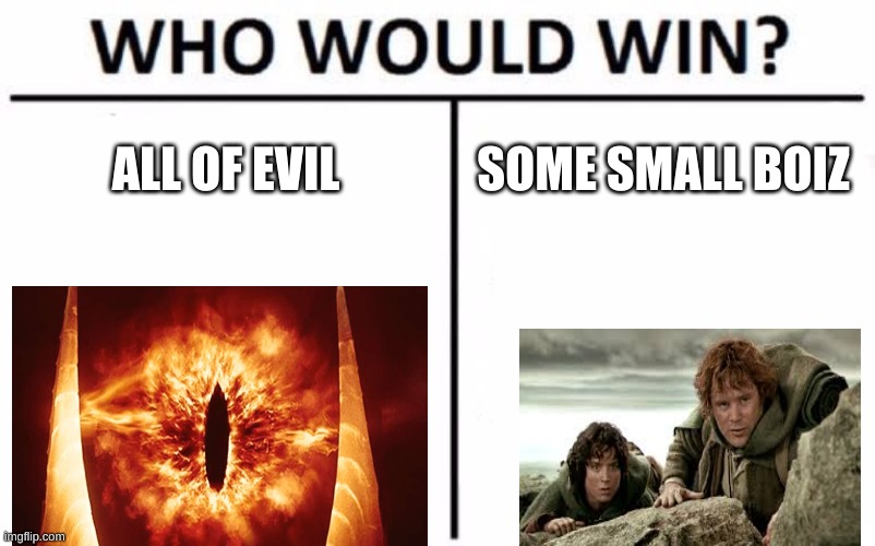 Who Would Win? | ALL OF EVIL; SOME SMALL BOIZ | image tagged in memes,who would win | made w/ Imgflip meme maker