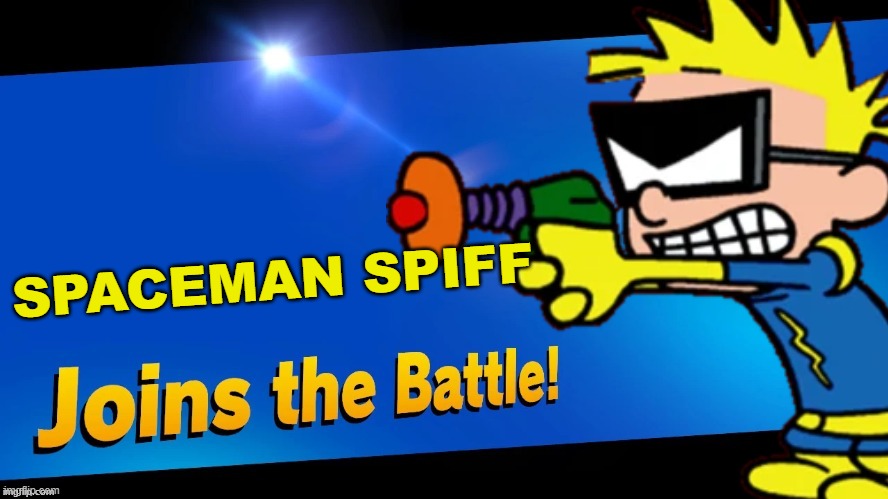 People that have read calvin and hobbes will get this... | SPACEMAN SPIFF | image tagged in blank joins the battle,super smash bros,calvin and hobbes | made w/ Imgflip meme maker