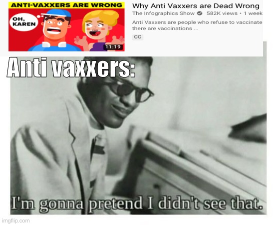 I'm gonna pretend i didn't see that | Anti vaxxers: | image tagged in i'm gonna pretend i didn't see that | made w/ Imgflip meme maker