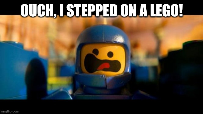 Lego movie benny | OUCH, I STEPPED ON A LEGO! | image tagged in lego movie benny | made w/ Imgflip meme maker