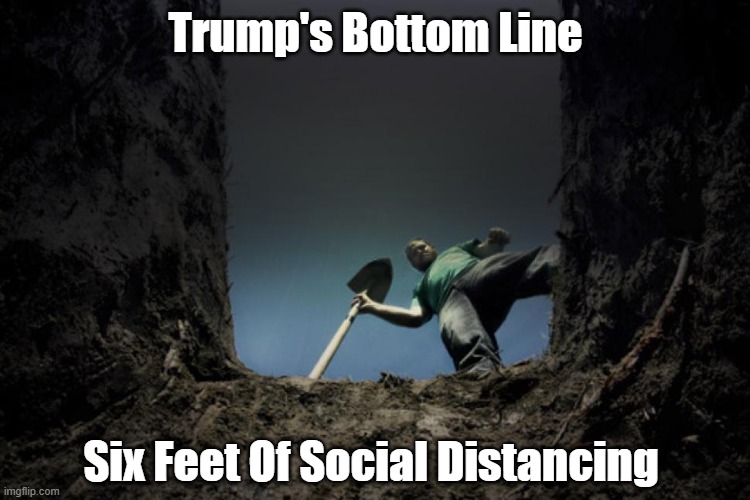 Trump's Bottom Line Six Feet Of Social Distancing | made w/ Imgflip meme maker