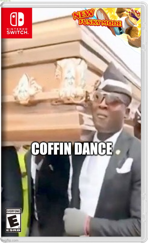 Time to dance with a coffin bois | COFFIN DANCE | image tagged in coffin dance,coffin,fake switch games,memes | made w/ Imgflip meme maker