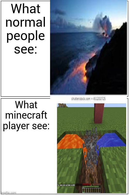 What normal people see:; What minecraft player see: | image tagged in volcano | made w/ Imgflip meme maker