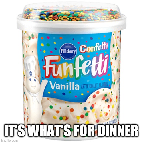 IT'S WHAT'S FOR DINNER | made w/ Imgflip meme maker