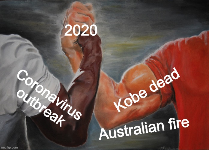 Epic Handshake | 2020; Kobe dead; Coronavirus outbreak; Australian fire | image tagged in memes,epic handshake | made w/ Imgflip meme maker