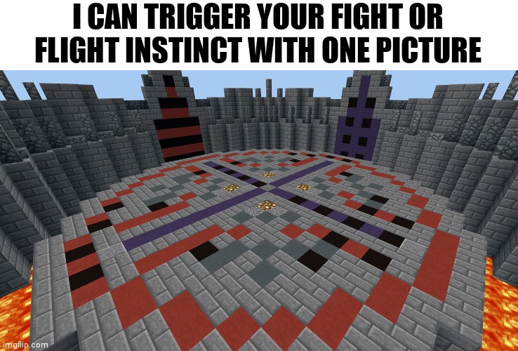 I CAN TRIGGER YOUR FIGHT OR FLIGHT INSTINCT WITH ONE PICTURE | image tagged in memes,dank memes,nostalgia,minecraft,hunger games | made w/ Imgflip meme maker