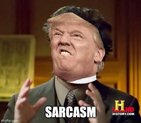 SARCASM | image tagged in trump,disinfectant,sarcasm | made w/ Imgflip meme maker