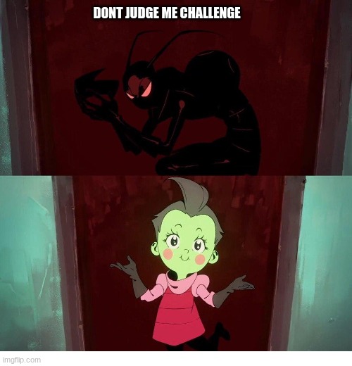 dont judge me | DONT JUDGE ME CHALLENGE | image tagged in invader zim disguise meme | made w/ Imgflip meme maker