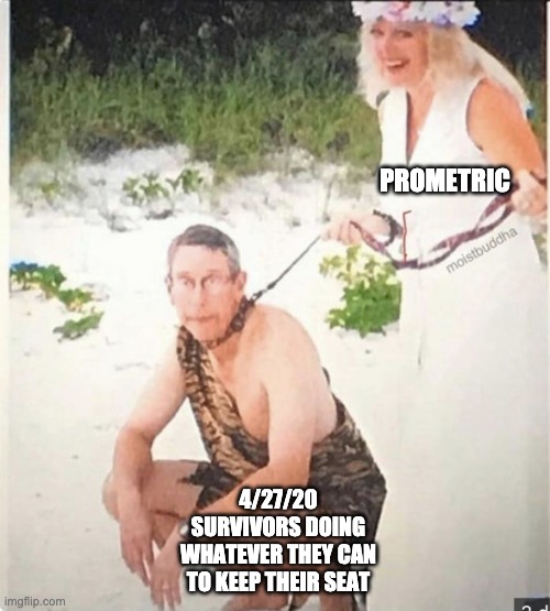Carole Baskin Wedding Poc | PROMETRIC; 4/27/20 SURVIVORS DOING WHATEVER THEY CAN TO KEEP THEIR SEAT | image tagged in carole baskin wedding poc | made w/ Imgflip meme maker